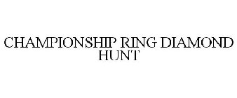 CHAMPIONSHIP RING DIAMOND HUNT