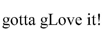GOTTA GLOVE IT!