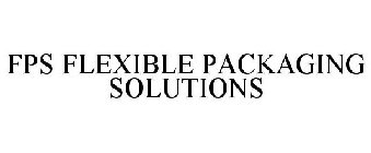 FPS FLEXIBLE PACKAGING SOLUTIONS