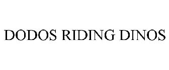 DODOS RIDING DINOS