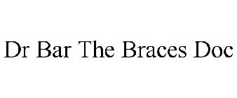 DR BAR THE BRACES DOC