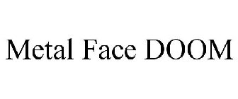 METAL FACE DOOM