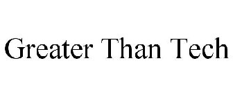 GREATER THAN TECH