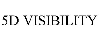 5D VISIBILITY