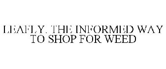 LEAFLY. THE INFORMED WAY TO SHOP FOR WEED