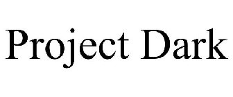 PROJECT DARK