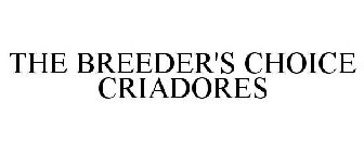 THE BREEDER'S CHOICE CRIADORES