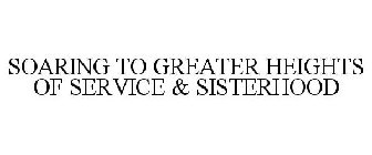 SOARING TO GREATER HEIGHTS OF SERVICE & SISTERHOOD