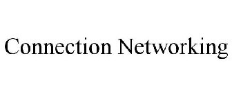 CONNECTION NETWORKING
