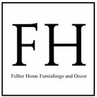 FH FELBER HOME FURNISHINGS AND DECOR