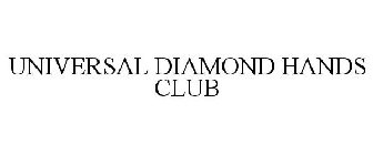 UNIVERSAL DIAMOND HANDS CLUB