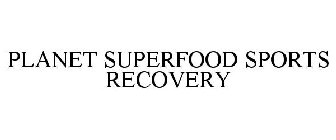 PLANET SUPERFOOD SPORTS RECOVERY