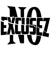 NO EXCUSEZ