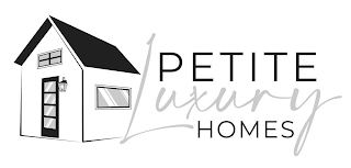 PETITE LUXURY HOMES