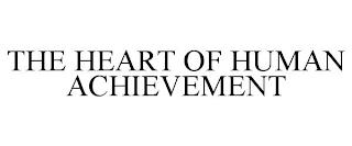 THE HEART OF HUMAN ACHIEVEMENT