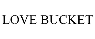 LOVE BUCKET