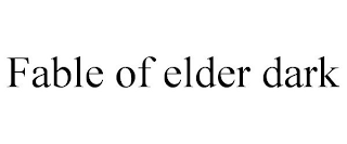 FABLE OF ELDER DARK