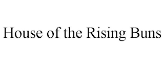 HOUSE OF THE RISING BUNS