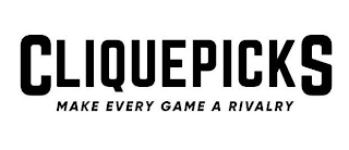 CLIQUEPICKS MAKE EVERY GAME A RIVALRY