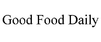 GOOD FOOD DAILY