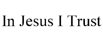 IN JESUS I TRUST