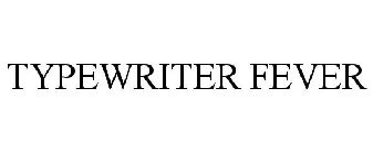 TYPEWRITER FEVER