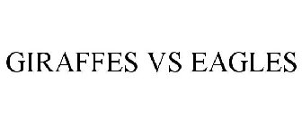 GIRAFFES VS EAGLES