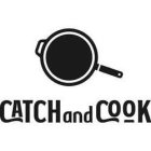 CATCH AND COOK