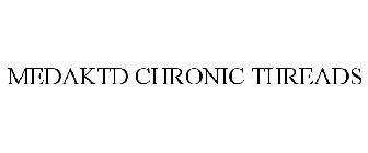 MEDAKTD CHRONIC THREADS