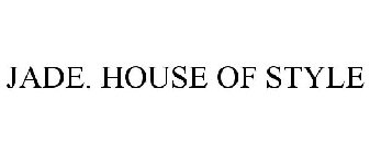 JADE. HOUSE OF STYLE