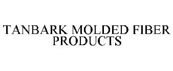 TANBARK MOLDED FIBER PRODUCTS