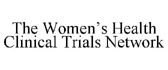 THE WOMEN'S HEALTH CLINICAL TRIALS NETWORK