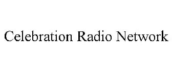 CELEBRATION RADIO NETWORK