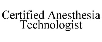 CERTIFIED ANESTHESIA TECHNOLOGIST