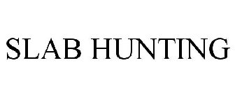 SLAB HUNTING
