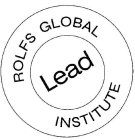 LEAD ROLFS GLOBAL INSTITUTE