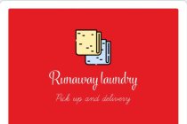 RUNAWAY LAUNDRY PICK UP AND DELIVERY