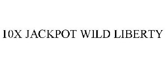 10X JACKPOT WILD LIBERTY