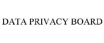 DATA PRIVACY BOARD