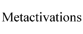 METACTIVATIONS