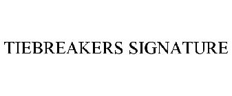 TIEBREAKERS SIGNATURE