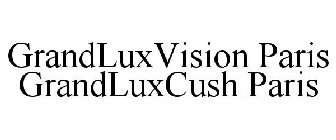 GRANDLUXVISION PARIS GRANDLUXCUSH PARIS