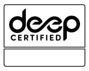 DEEP CERTIFIED