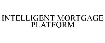 INTELLIGENT MORTGAGE PLATFORM
