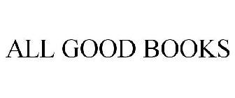 ALL GOOD BOOKS