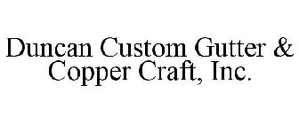 DUNCAN CUSTOM GUTTER & COPPER CRAFT, INC.