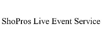 SHOPROS LIVE EVENT SERVICE