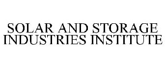 SOLAR AND STORAGE INDUSTRIES INSTITUTE