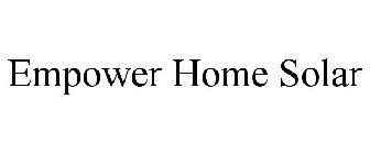 EMPOWER HOME SOLAR