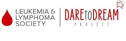 LEUKEMIA & LYMPHOMA SOCIETY DARETODREAM PROJECT